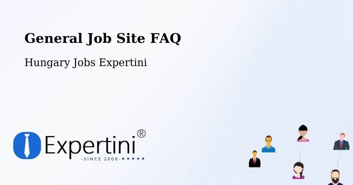 General Job Site FAQ - Hungary Jobs Expertini